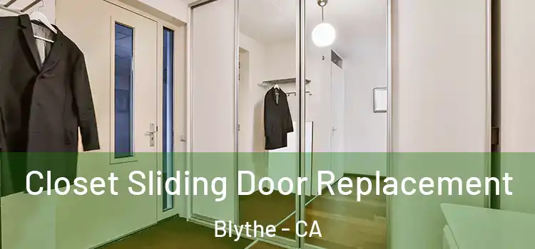  Closet Sliding Door Replacement Blythe - CA