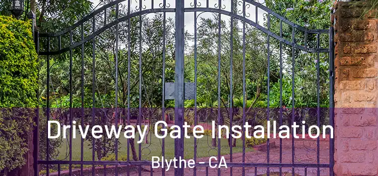  Driveway Gate Installation Blythe - CA