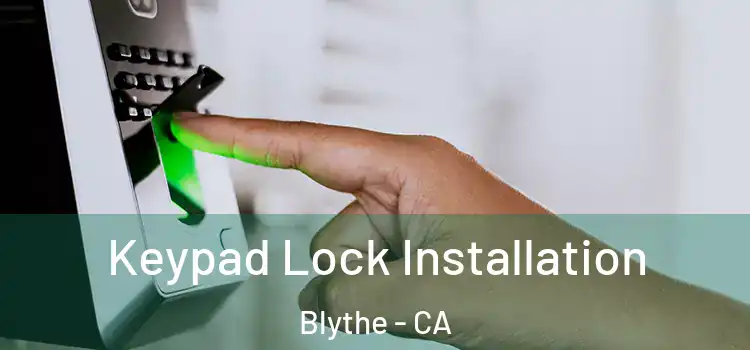  Keypad Lock Installation Blythe - CA