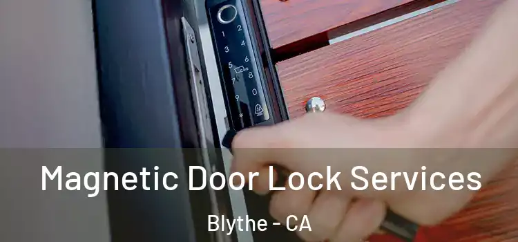  Magnetic Door Lock Services Blythe - CA