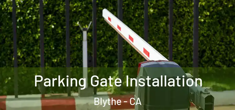  Parking Gate Installation Blythe - CA
