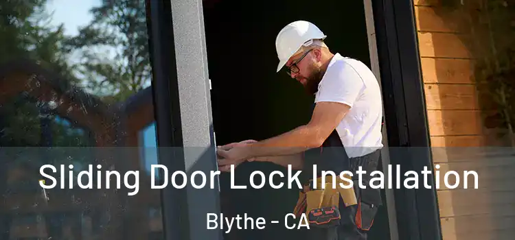  Sliding Door Lock Installation Blythe - CA